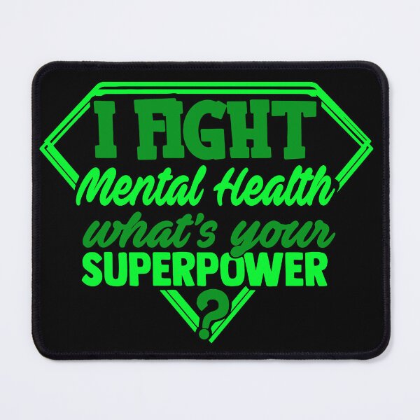 Item preview, I Fight Mental Health What's Your Superpower designed and sold by Kohend.