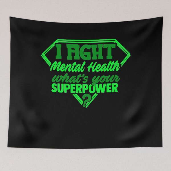 Item preview, I Fight Mental Health What's Your Superpower designed and sold by Kohend.