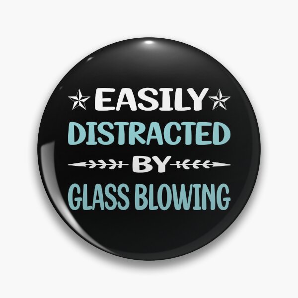 Item preview, Funny Easily Distracted Glass Blowing Blower Glassblowing Glassblower Glassmith Gaffer designed and sold by sobonncbskyx.