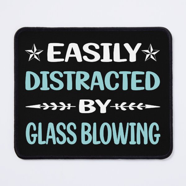 Item preview, Funny Easily Distracted Glass Blowing Blower Glassblowing Glassblower Glassmith Gaffer designed and sold by sobonncbskyx.