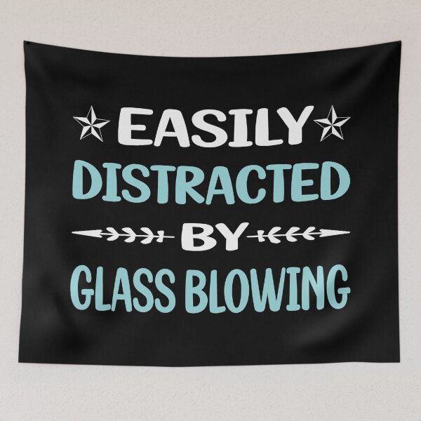 Item preview, Funny Easily Distracted Glass Blowing Blower Glassblowing Glassblower Glassmith Gaffer designed and sold by sobonncbskyx.