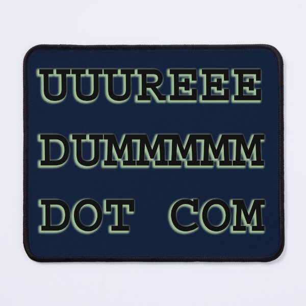 Item preview, UUUREEE DUMMMMMM DOT COM designed and sold by Ian Wylie.