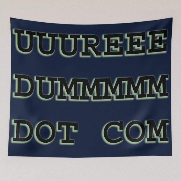 Item preview, UUUREEE DUMMMMMM DOT COM designed and sold by Ian Wylie.