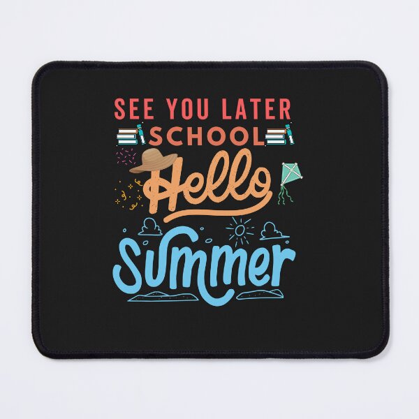 Item preview, See You Later School Hello Summer - Summer 2022 | Hello Summer designed and sold by Rainbow Designs.