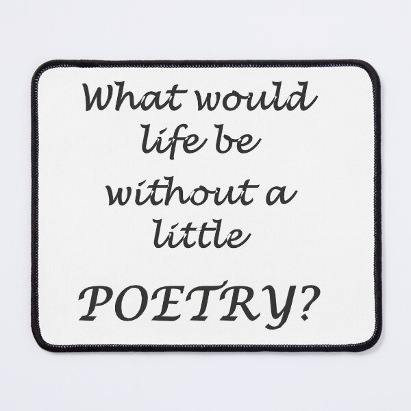Item preview, What would life be without a little poetry? designed and sold by Spectrum Perspectives.