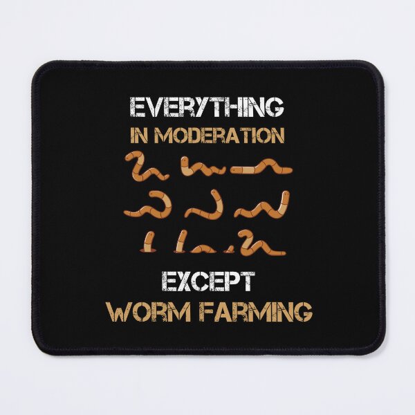 Item preview, Everything In Moderation Except Worm Farming  designed and sold by rachidhaz.