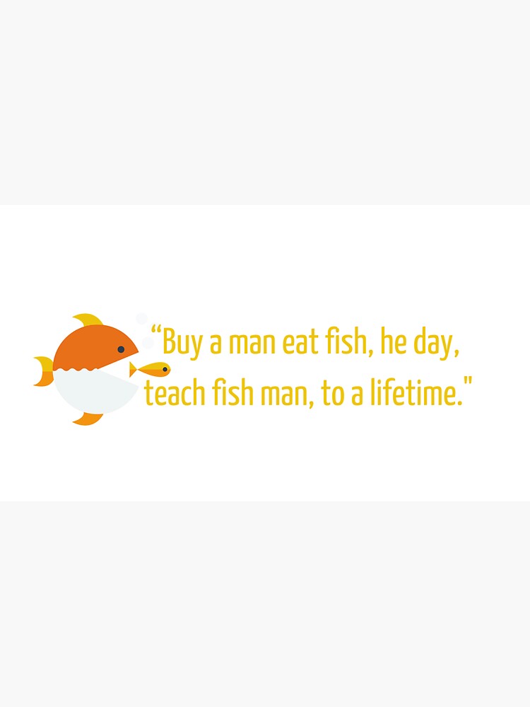 Buy a man eat fish, he day, teach fish man, to a lifetime. Cap for Sale  by chopola-shop