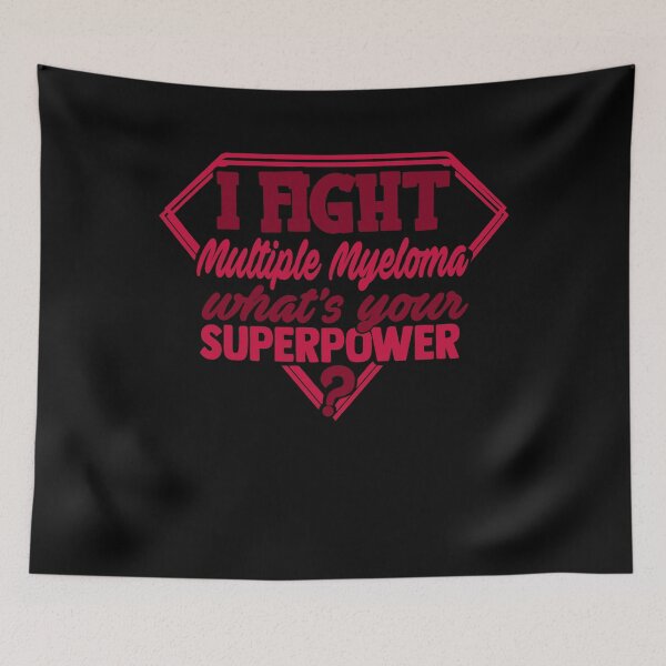 Item preview, I Fight Multiple Myeloma What's Your Superpower designed and sold by Kohend.