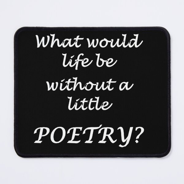 Item preview, What would life be without a little poetry? (White) designed and sold by Spectrum Perspectives.