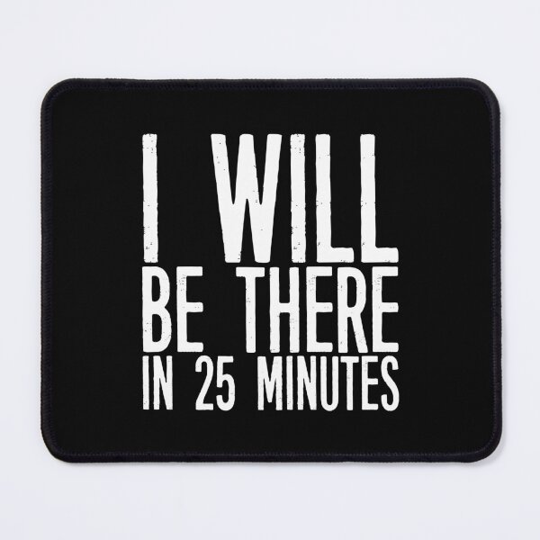 Item preview, "I Will Be There in 25 Minutes" - Gentleman Jack - Anne Lister designed and sold by GJbyRequest.