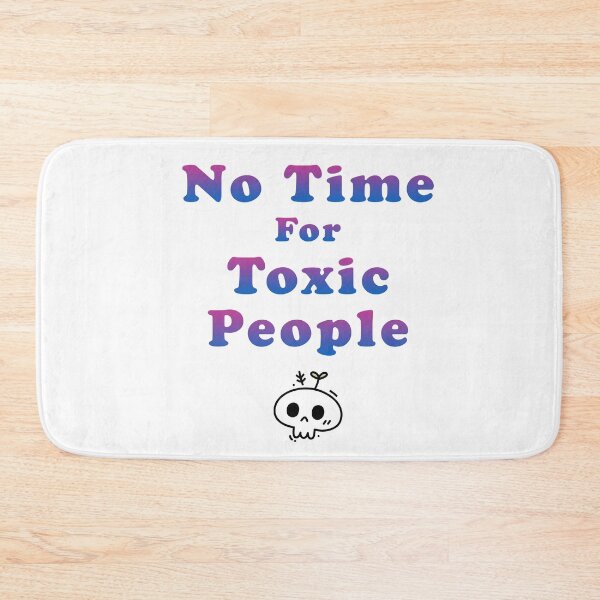 Item preview, No time for toxic people designed and sold by ShopOfK.