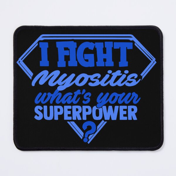 Item preview, I Fight Myositis What's Your Superpower designed and sold by Kohend.