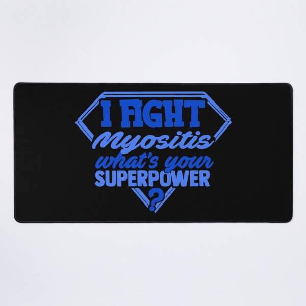 Item preview, I Fight Myositis What's Your Superpower designed and sold by Kohend.