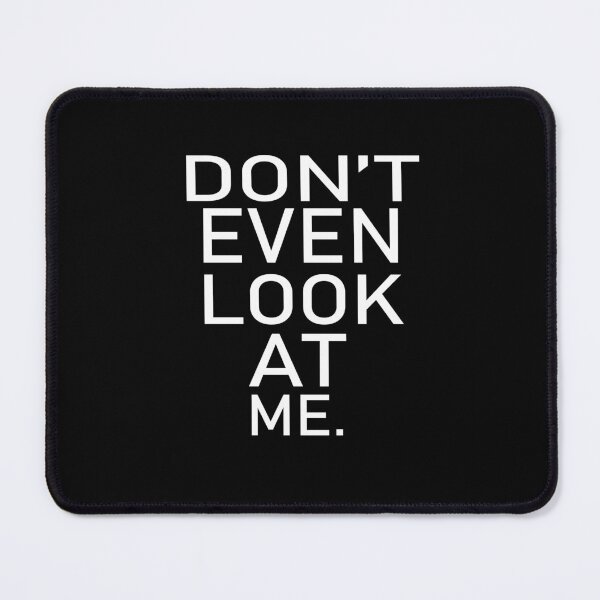 Item preview, Dont Even Look At Me designed and sold by ASSOUKI9.