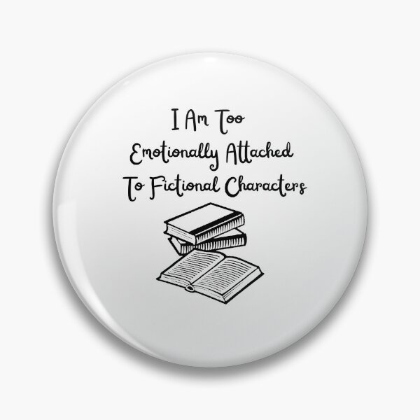 Item preview, I Am Too Emotionally Attached To Fictional Characters designed and sold by Chanchane Store.