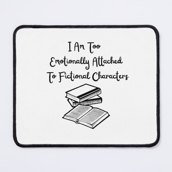 Item preview, I Am Too Emotionally Attached To Fictional Characters designed and sold by Chanchane Store.
