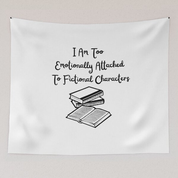Item preview, I Am Too Emotionally Attached To Fictional Characters designed and sold by Chanchane Store.