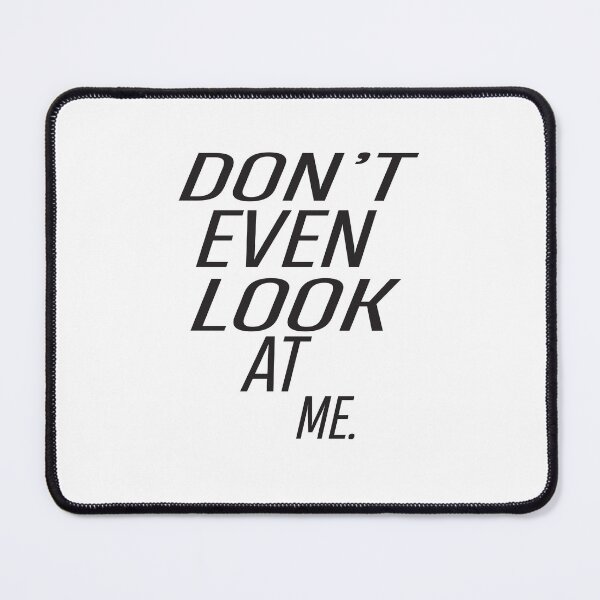 Item preview, Dont Even Look At Me designed and sold by ASSOUKI9.