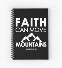 Faith Can Move Mountains Matthew 17:20 - Christian Gifts Spiral Notebook
