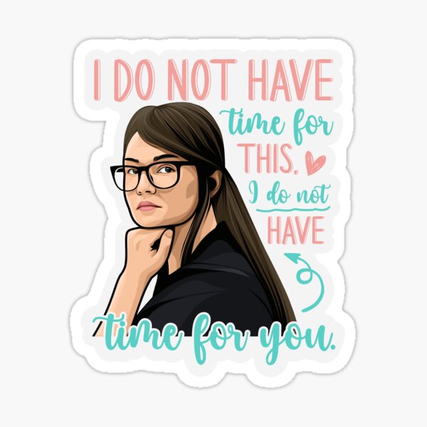 Item preview, I DO NOT HAVE TIME FOR THIS. I DO NOT HAVE TIME FOR YOU. designed and sold by USStickers.