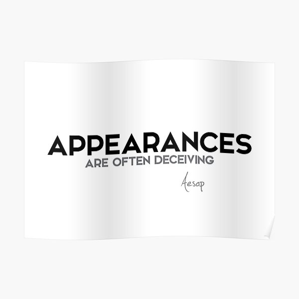 appearances are often deceiving - aesop Poster