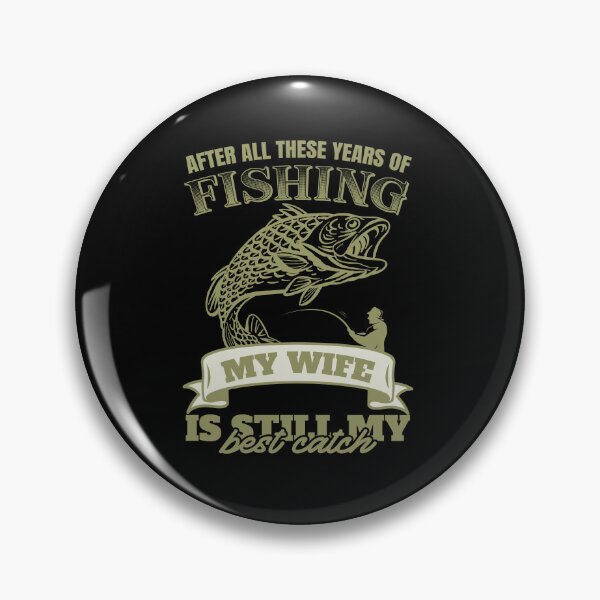 Item preview, After all these years of fishing my wife is still my best catch designed and sold by TheTshirtClub.
