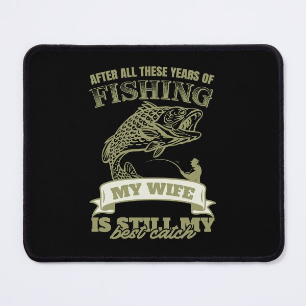 Item preview, After all these years of fishing my wife is still my best catch designed and sold by TheTshirtClub.