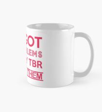 Taza clásica Tengo 99 problemas y mi TBR es 97 de ellos