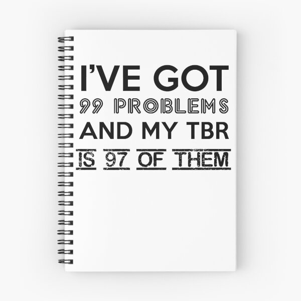 Item preview, I've got 99 Problems and my TBR is 97 of them designed and sold by Laura Oliveira.