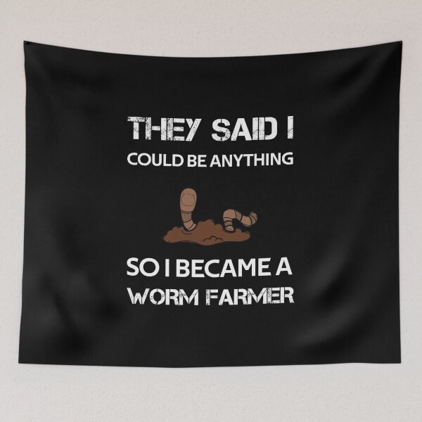 Item preview, THEY SAID I COULD BE ANYTHING SO I BECAME A WORM FARMER designed and sold by rachidhaz.