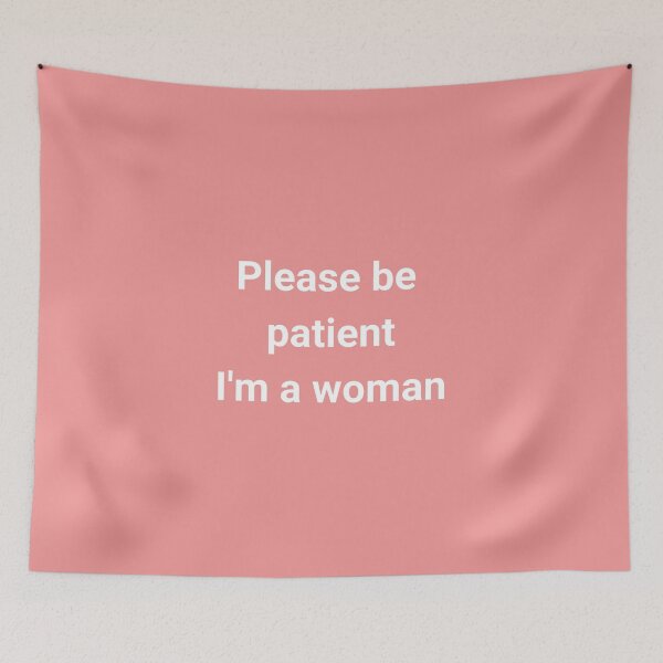 Item preview, Funny Cute Ironic Please be patient I'm a Woman designed and sold by Shop Hakari.