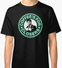 Coffee's for Closers Parody Classic T-Shirt