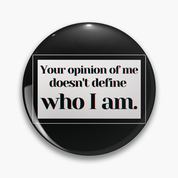 Item preview, Your opinion of me doesn't define who I am. designed and sold by PostiveText.