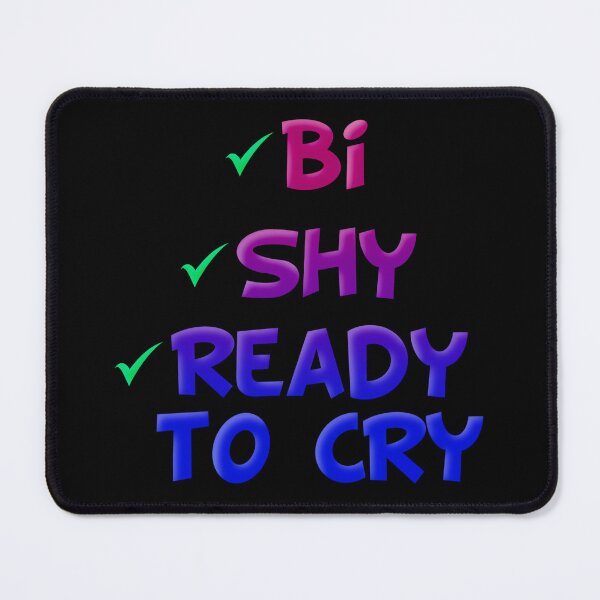 Item preview, Bi shy ready to cry designed and sold by ManiCreates.
