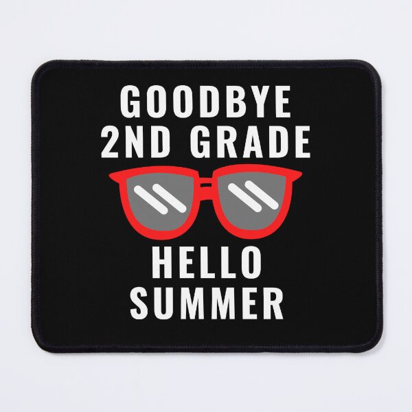 Item preview, Goodbye Second Grade Hello Summer designed and sold by MrTsTshirts.