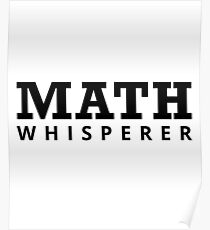 Math Whisperer - Math - Funny Mathematics Mathematician Apparel Gift Poster