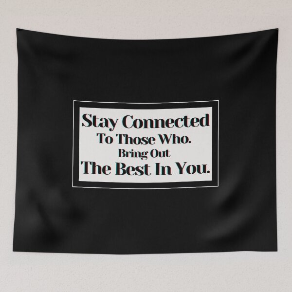 Item preview, Stay Connected To Those Who.  Bring Out  The Best In You. designed and sold by PostiveText.
