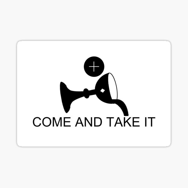 Come and Take it Eucharist Sticker