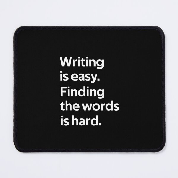 Item preview, writing is easy finding the words is hard designed and sold by rachidhaz.