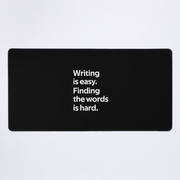 Item preview, writing is easy finding the words is hard designed and sold by rachidhaz.