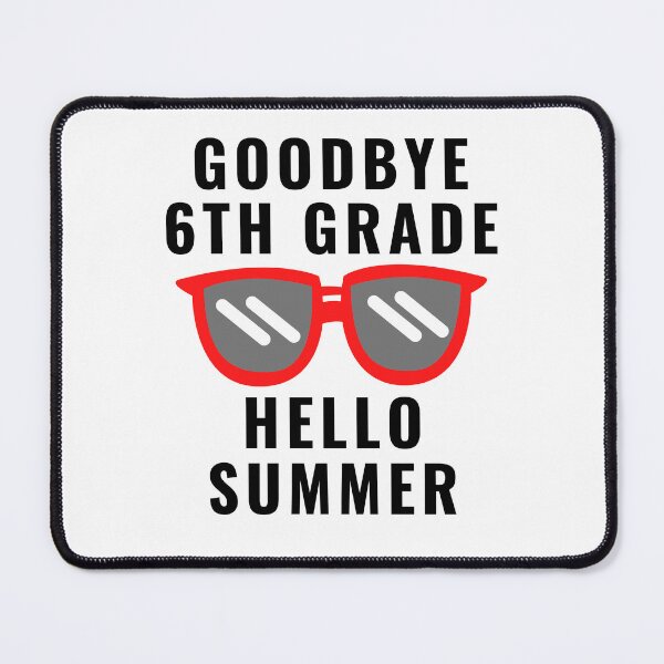 Item preview, Goodbye Sixth Grade Hello Summer designed and sold by MrTsTshirts.