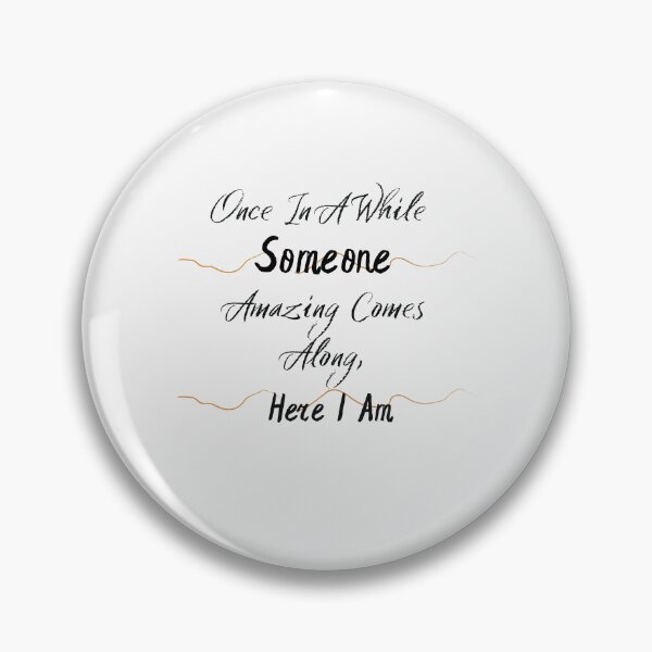 Item preview, Once In A While Someone Amazing Comes Along, Here I Am designed and sold by Bap-tiste.