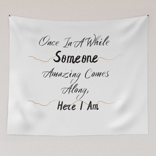 Item preview, Once In A While Someone Amazing Comes Along, Here I Am designed and sold by Bap-tiste.