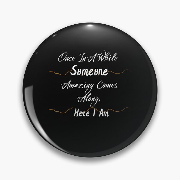 Item preview, Once In A While Someone Amazing Comes Along, Here I Am designed and sold by Bap-tiste.
