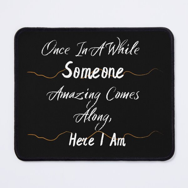 Item preview, Once In A While Someone Amazing Comes Along, Here I Am designed and sold by Bap-tiste.
