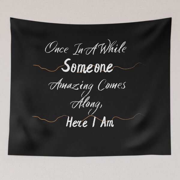 Item preview, Once In A While Someone Amazing Comes Along, Here I Am designed and sold by Bap-tiste.