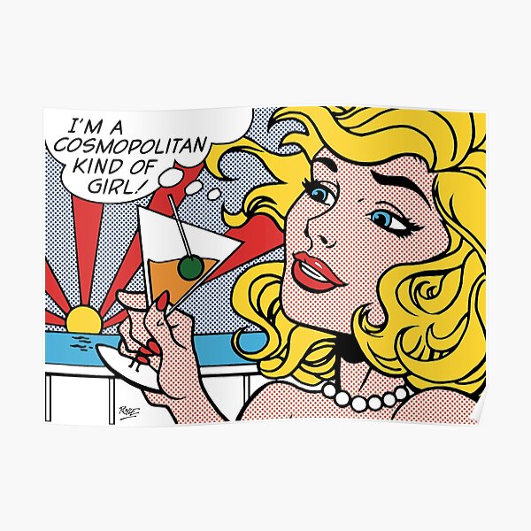 I'm a Cosmopolitan Kind of Girl! lichtenstein inspired girl Pop Art Poster