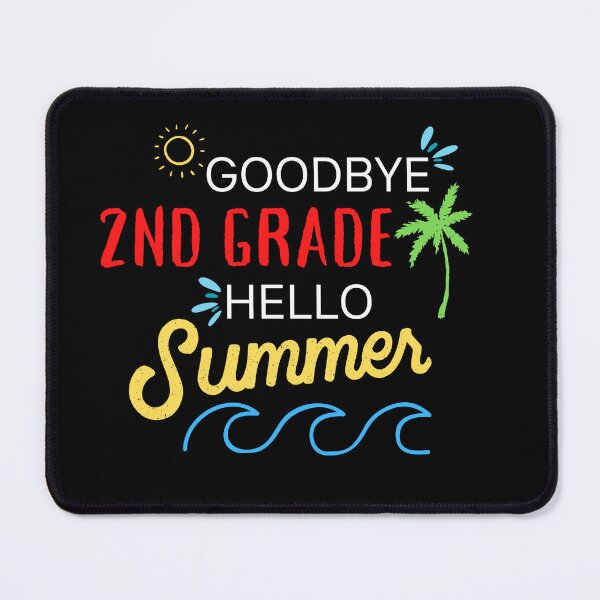 Item preview, Goodbye Second Grade Hello Summer designed and sold by MrTsTshirts.
