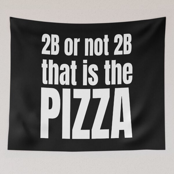 Item preview, 2B OR NOT 2B THAT IS THE PIZZA designed and sold by weeomano.