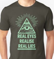 Real Eyes Realise Real Lies Unisex T-Shirt